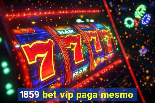 1859 bet vip paga mesmo